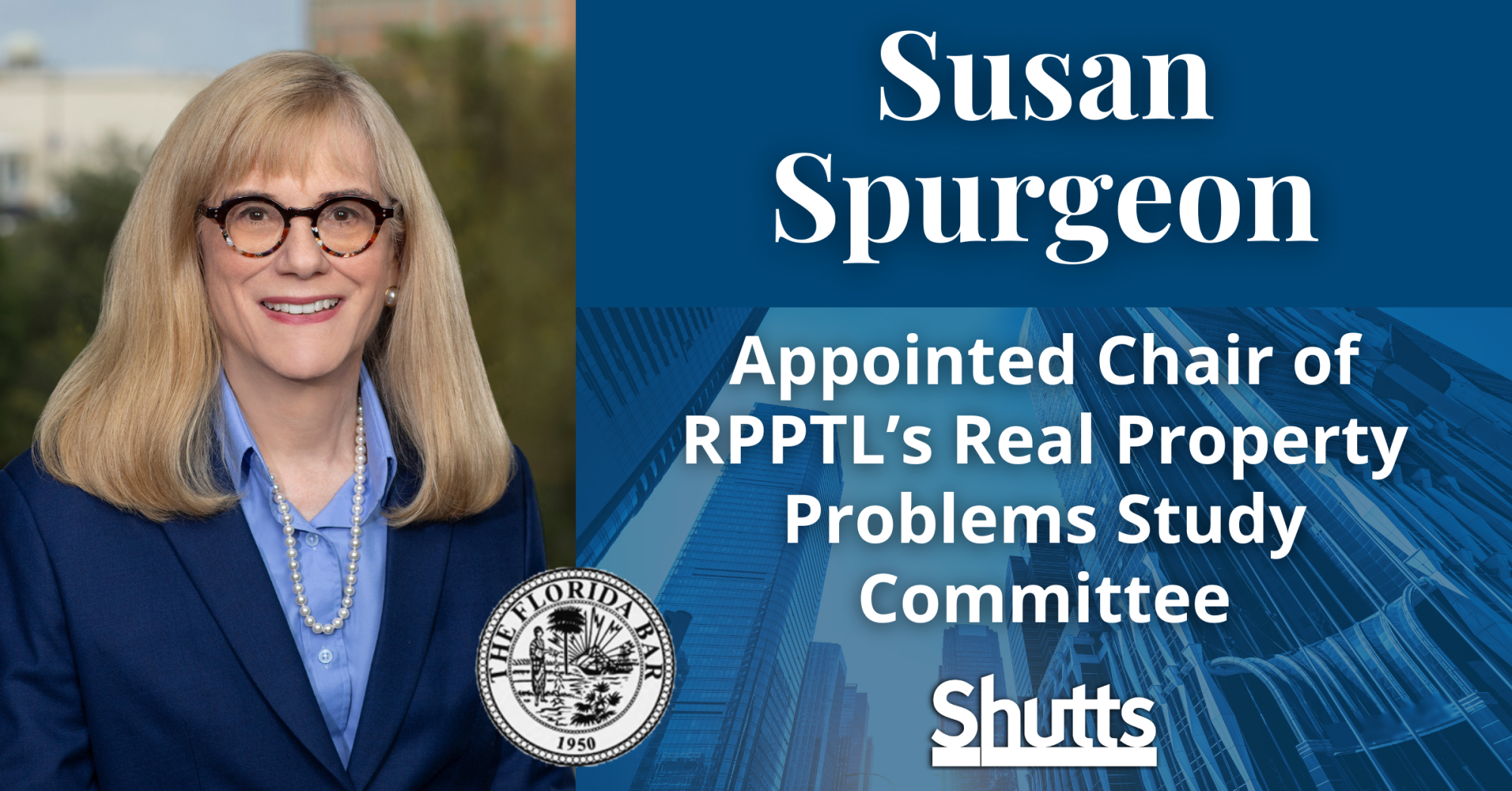 Susan Spurgeon Appointed Chair of RPPTL’s Real Property Problems Study Committee Susan Spurgeon Appointed Chair of RPPTL’s Real Property Problems Study Committee