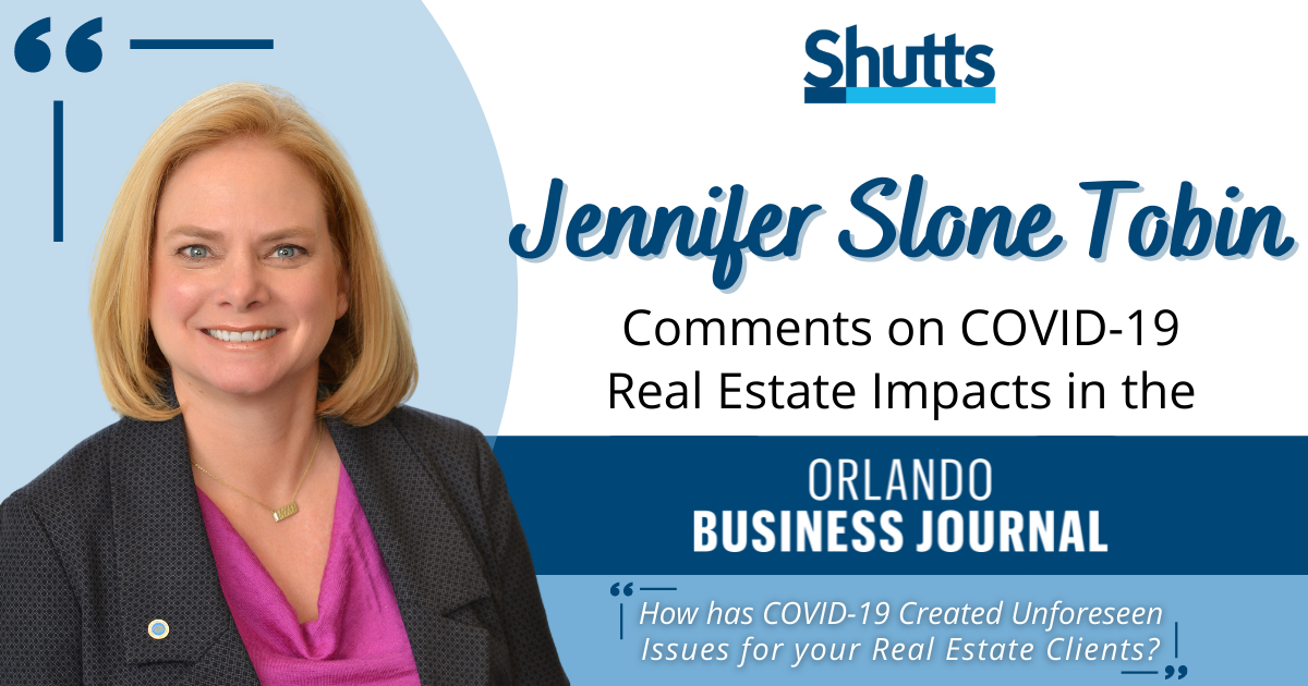 Jennifer Slone Tobin Comments on COVID-19 Real Estate Impacts in the Orlando Business Journal Jennifer Slone Tobin Comments on COVID-19 Real Estate Impacts in the Orlando Business Journal