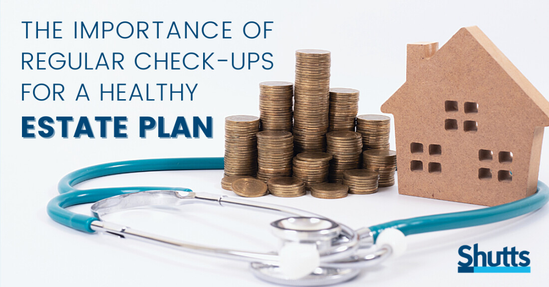 Importance of Regular Check-ups for a Healthy Estate Plan The Importance of Regular Check-ups for a Healthy Estate Plan