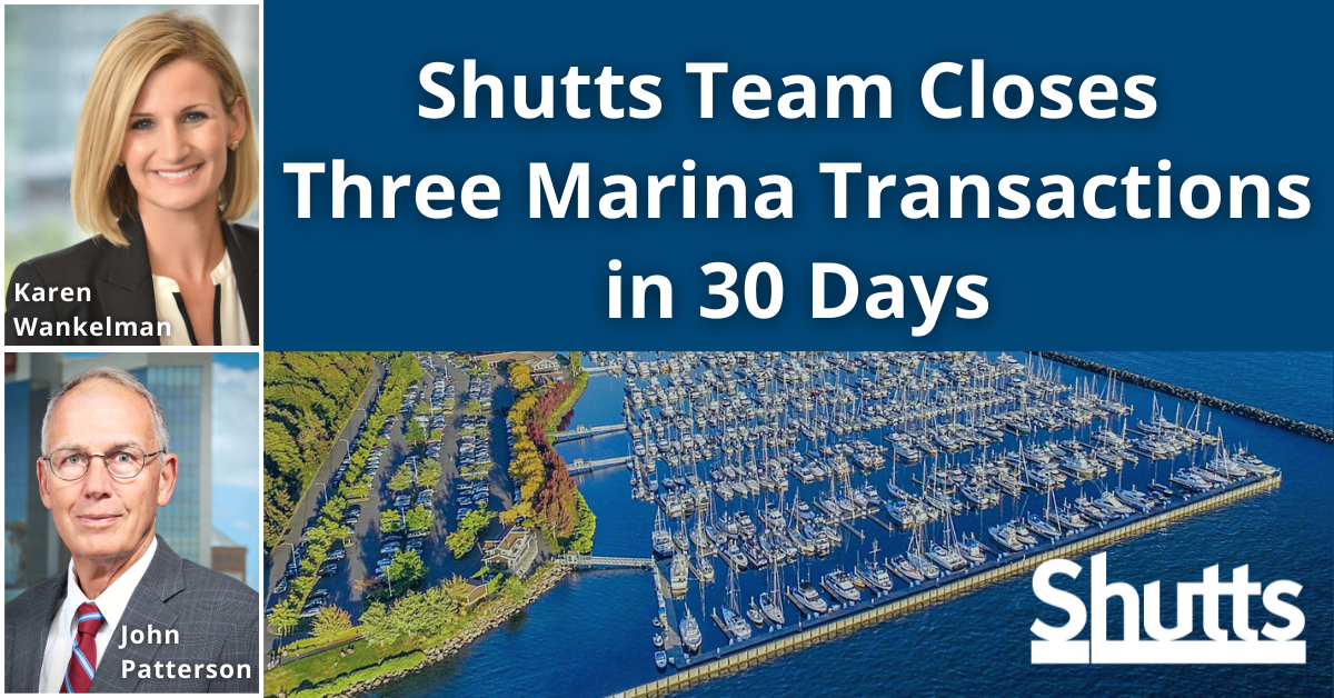 Shutts Team Closes Three Marina Acquisitions in 30 Days Shutts Team Closes Three Marina Acquisitions in 30 Days
