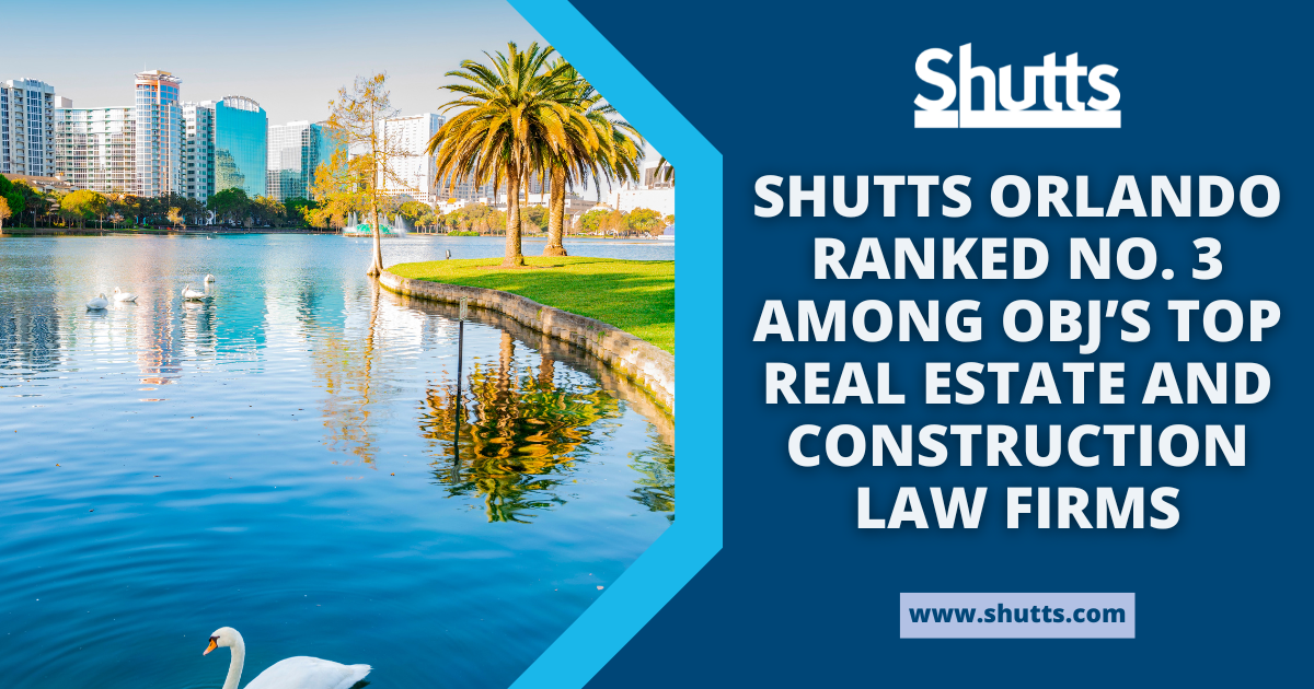 Shutts Orlando Ranked No. 3 Among OBJ&rsquo;s Top Real Estate and Construction Law Firms 