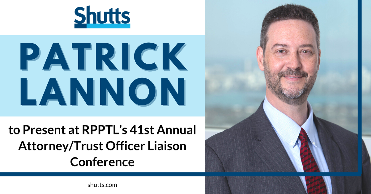 Patrick Lannon to Present at RPPTL&rsquo;s 41st Annual Attorney/Trust Officer Liaison Conference