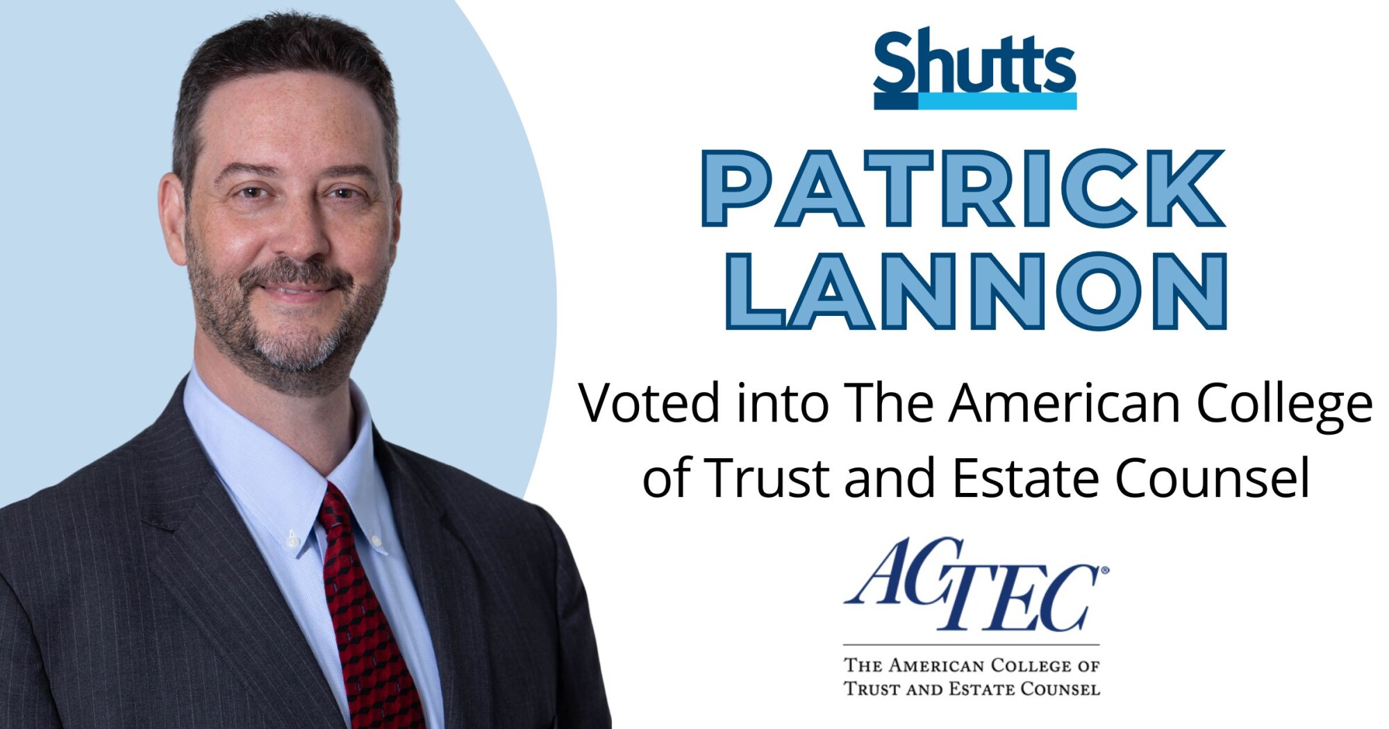 Patrick Lannon Voted into The American College of Trust and Estate Counsel Patrick Lannon Voted into The American College of Trust and Estate Counsel