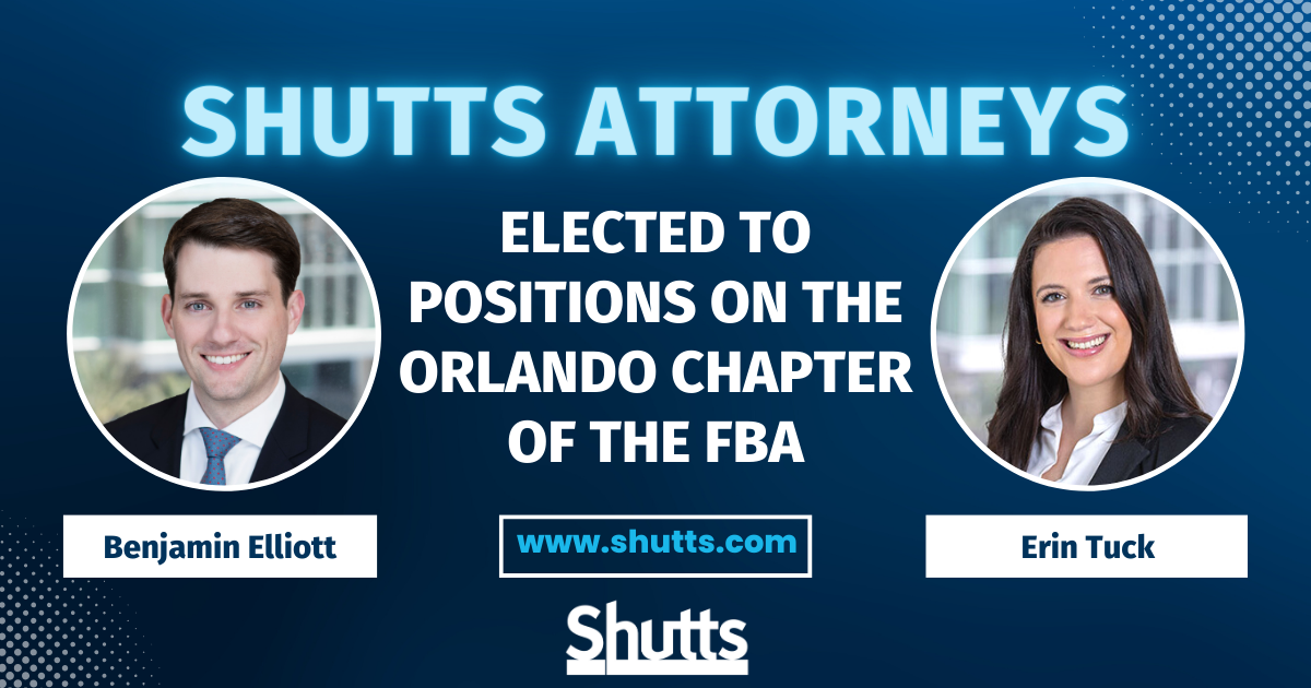 Shutts Attorneys Elected to Positions on the Orlando Chapter of the FBA Shutts Attorneys Elected to Positions on the Orlando Chapter of the FBA