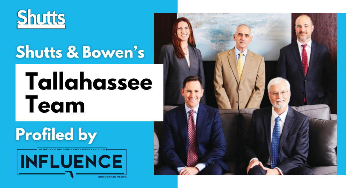 Shutts & Bowen&rsquo;s Tallahassee Team Profiled by INFLUENCE Magazine