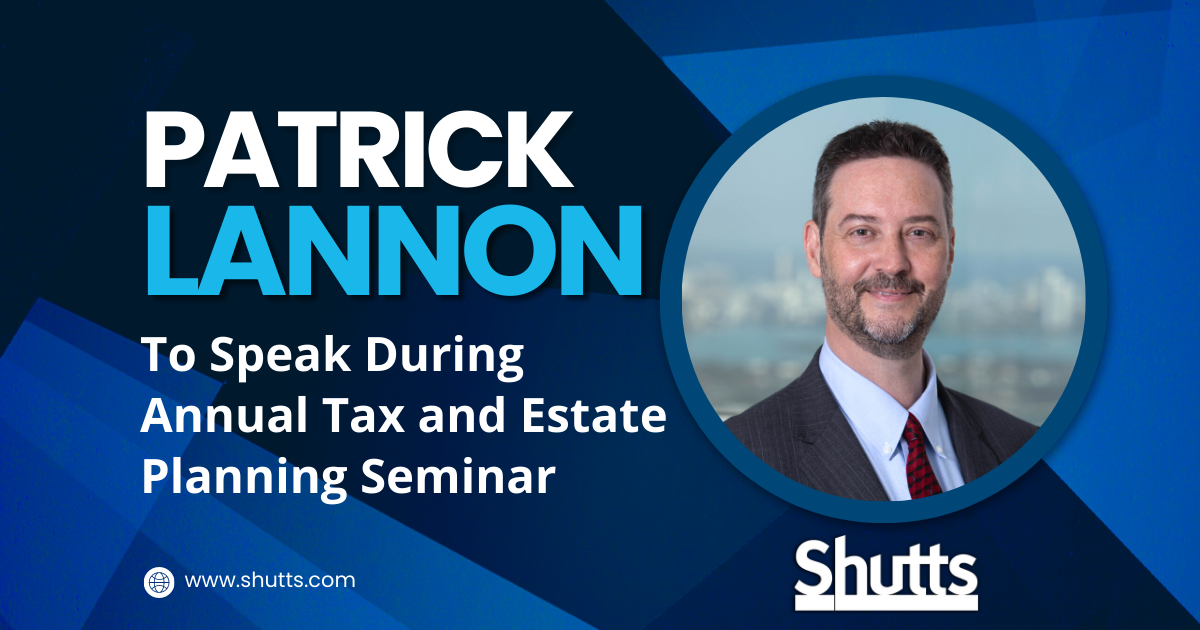 Patrick Lannon to Speak During Annual Tax and Estate Planning Seminar Patrick Lannon to Speak During Annual Tax and Estate Planning Seminar