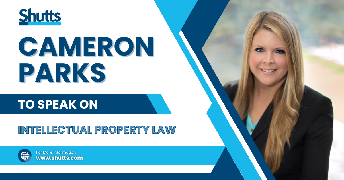 Cameron Parks to Speak on Intellectual Property Law Cameron Parks to Speak on Intellectual Property Law