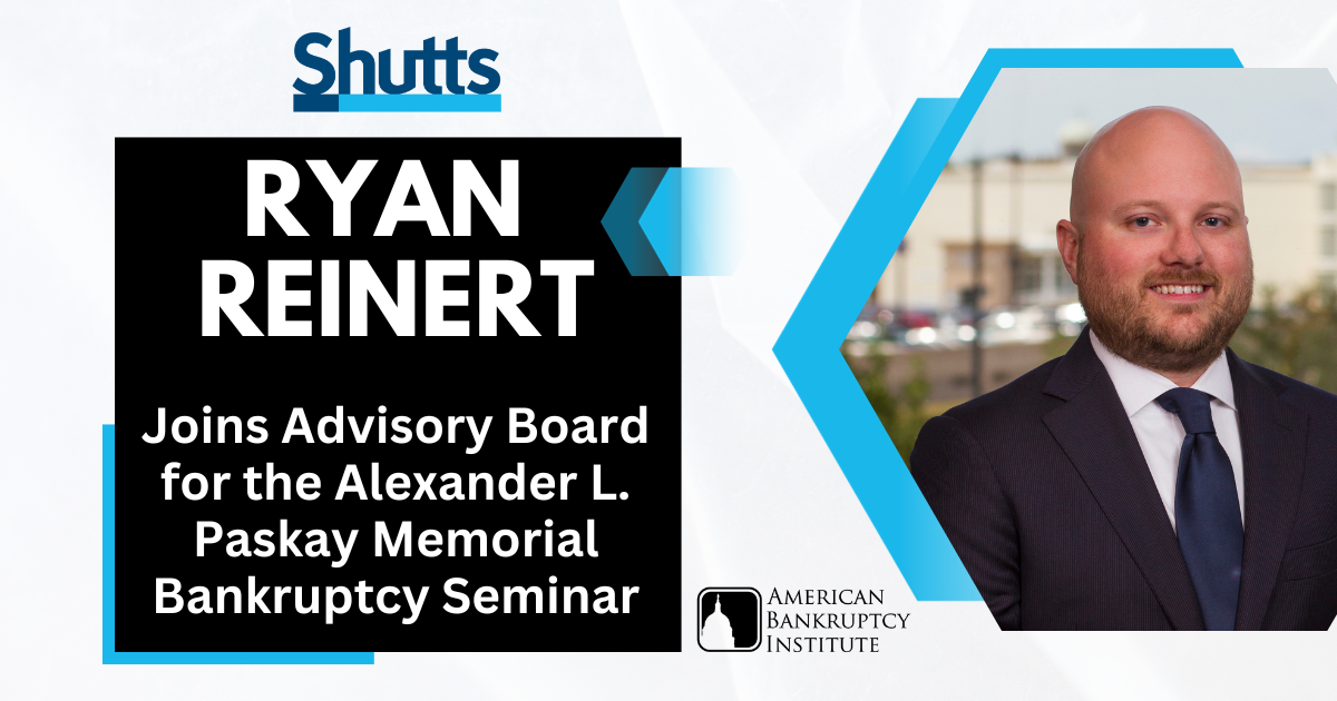 Ryan Reinert Joins Advisory Board for the Alexander L. Paskay Memorial Bankruptcy Seminar Ryan Reinert Joins Advisory Board for the Alexander L. Paskay Memorial Bankruptcy Seminar