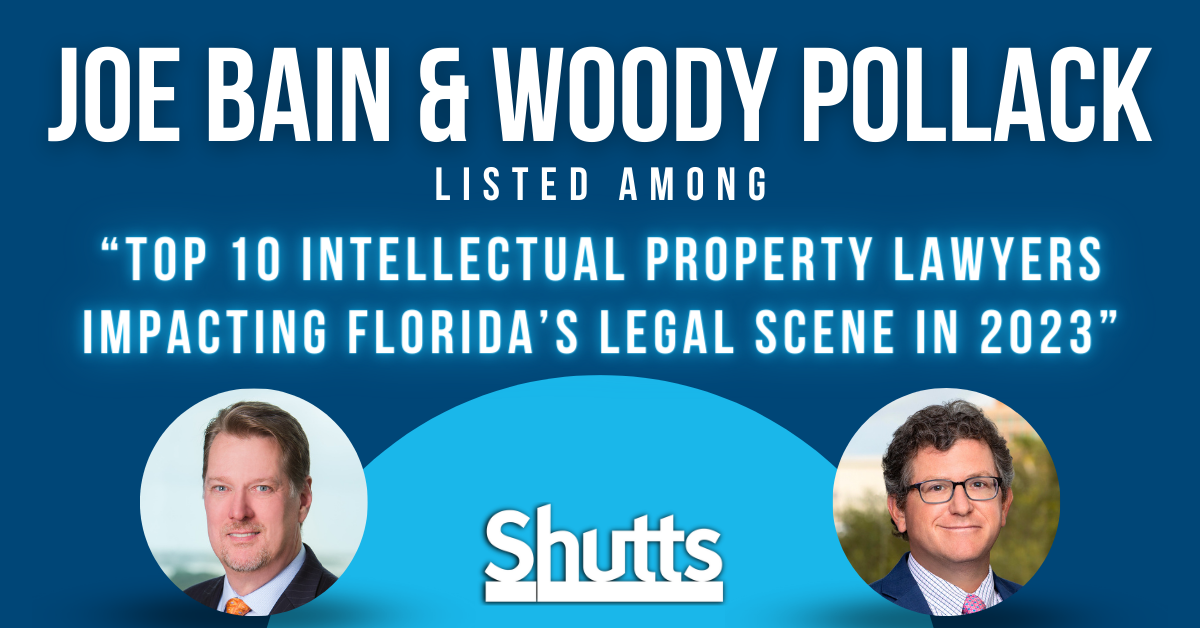 Joe Bain and Woody Pollack Listed Among &ldquo;Top 10 Intellectual Property Lawyers Impacting Florida&rsquo;s Legal Scene in 2023&rdquo;