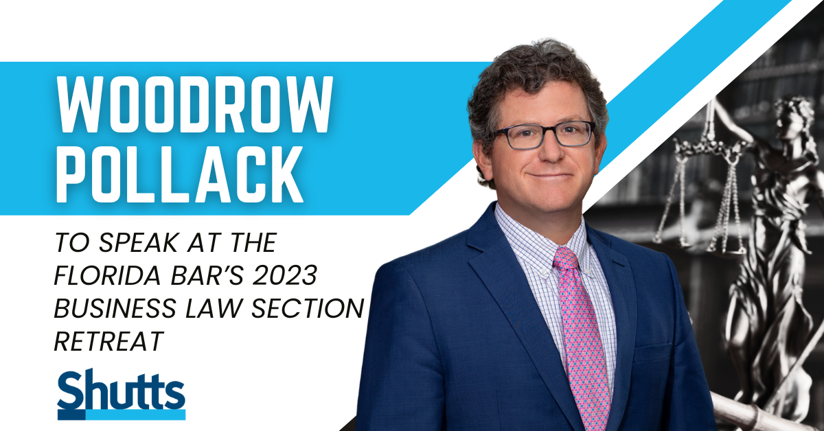 Woodrow Pollack to Speak at the Florida Bar’s 2023 Business Law Section Retreat Woodrow Pollack to Speak at the Florida Bar’s 2023 Business Law Section Retreat