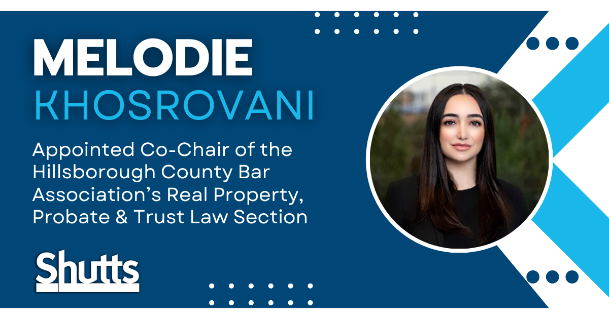 Melodie Khosrovani Appointed Co-Chair of the Hillsborough County Bar Association’s Real Property, Probate & Trust Law Section Melodie Khosrovani Appointed Co-Chair of the Hillsborough County Bar Association’s Real Property, Probate & Trust Law Section