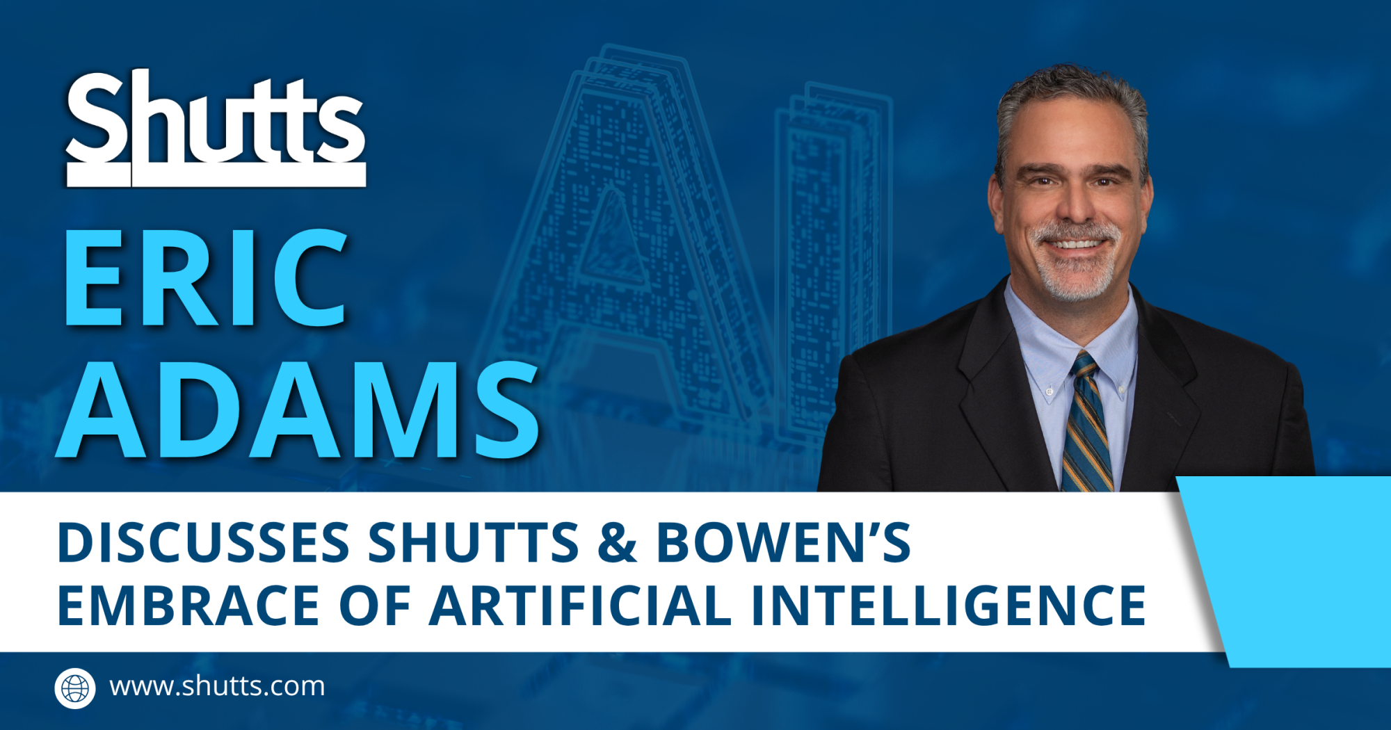 Eric Adams Discusses Shutts & Bowen’s Embrace of Artificial Intelligence Eric Adams Discusses Shutts & Bowen’s Embrace of Artificial Intelligence