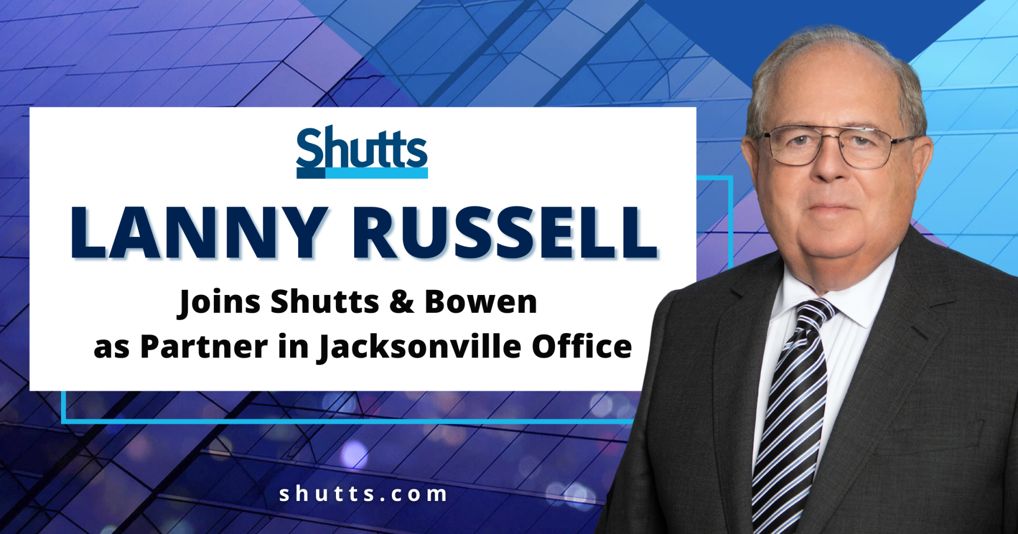 Shutts & Bowen Welcomes Lanny Russell as Partner in Jacksonville Office