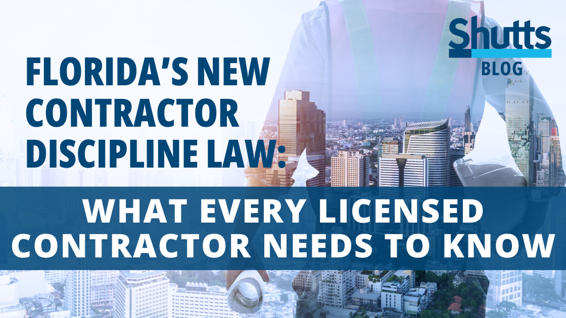 Florida&rsquo;s New Contractor Discipline Law: What Every Licensed Contractor Needs to Know